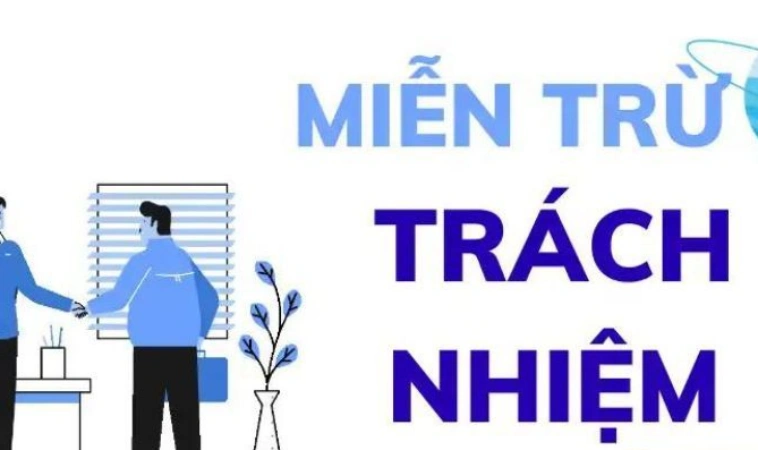 Nội Dung Chính Sách Miễn Trừ Trách Nhiệm